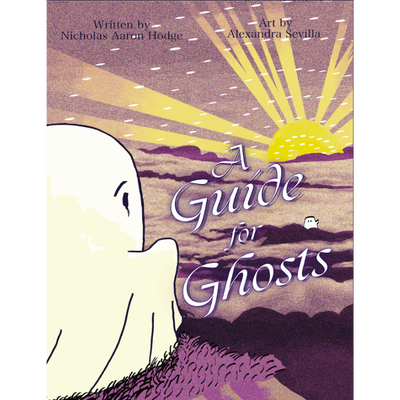DIGITAL EDITION- A Guide for Ghosts by Nicholas Hodge & Alexandra Sevilla